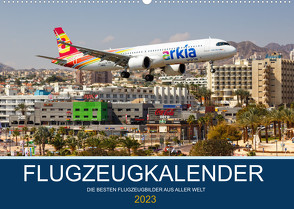 Flugzeugkalender – die besten Flugzeugbilder aus aller Welt (Wandkalender 2023 DIN A2 quer) von Mainka,  Markus