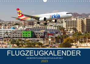 Flugzeugkalender – die besten Flugzeugbilder aus aller Welt (Wandkalender 2023 DIN A3 quer) von Mainka,  Markus