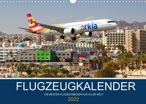 Flugzeugkalender – Flugzeugbilder aus der ganzen Welt (Wandkalender 2022 DIN A3 quer) von Mainka,  Markus