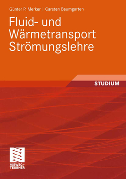 Fluid- und Wärmetransport Strömungslehre von Baumgarten,  Carsten, Merker,  Günter P.