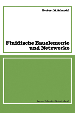 Fluidische Bauelemente und Netzwerke von Schaedel,  Herbert M.