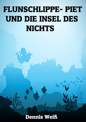 Flunschlippe- Piet / Flunschlippe- Piet und die Insel des Nichts von Weiß,  Dennis