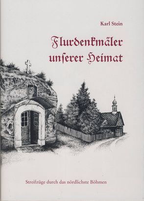 Flurdenkmäler unserer Heimat von Stein,  Karl