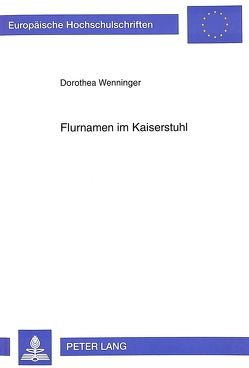 Flurnamen im Kaiserstuhl von Wenninger,  Dorothea