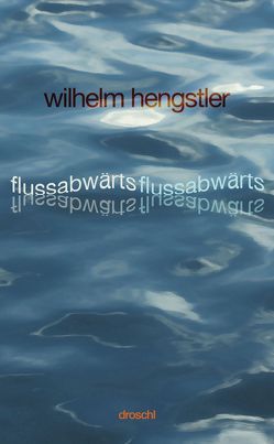 flussabwärts, flussabwärts von Hengstler,  Wilhelm