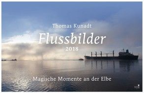 Flussbilder. Magische Momente an der Elbe von Kunadt,  Thomas