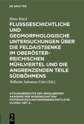 Flußgeschichtliche und geomorphologische Untersuchungen über die Feldaistsenke im oberösterreichischen Mühlviertel und die angrenzenden Teile Südböhmens von Kinzl,  Hans, Salomon-Calvi,  Wilhelm