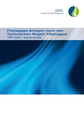 Flüssiggas-Anlagen nach den Technischen Regeln Flüssiggas