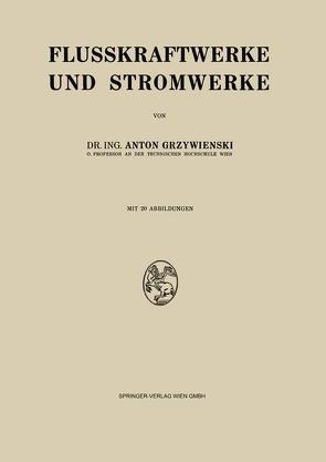 Flusskraftwerke und Stromwerke von Grzywienski,  Anton