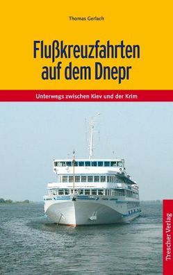 TRESCHER Reiseführer Flusskreuzfahrten auf dem Dnepr von Thomas Gerlach