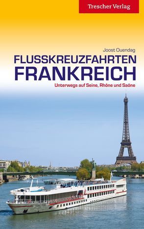 Reiseführer Flusskreuzfahrten Frankreich von Joost Ouendag