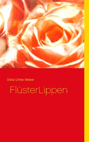 FlüsterLippen von Weber,  Delia Ulrike