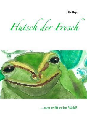 Flutsch der Frosch von Repp,  Elke