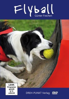 Flyball – ein rasanter Hundesport für ballverrückte Hunde! von Frechen,  Günter