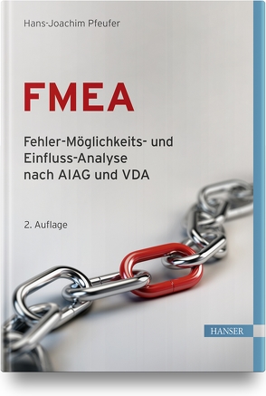 FMEA – Fehler-Möglichkeits- und Einfluss-Analyse nach AIAG und VDA von Pfeufer,  Hans-Joachim