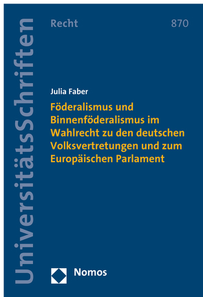 Föderalismus und Binnenföderalismus im Wahlrecht zu den deutschen Volksvertretungen und zum Europäischen Parlament von Faber,  Julia