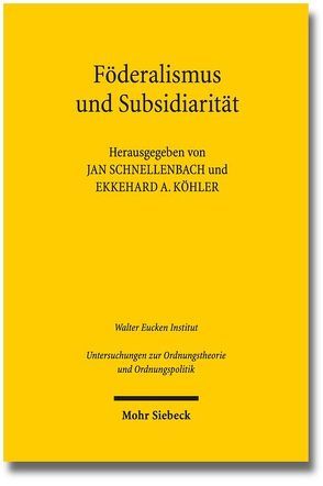 Föderalismus und Subsidiarität von Feld,  Lars P, Köhler,  Ekkehard A., Schnellenbach,  Jan