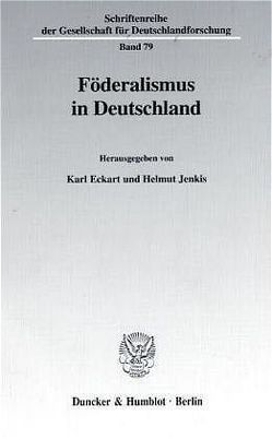 Föderalismus in Deutschland. von Eckart,  Karl, Jenkis,  Helmut