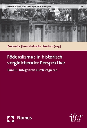 Föderalismus in historisch vergleichender Perspektive von Ambrosius,  Gerold, Henrich-Franke,  Christian, Neutsch,  Cornelius