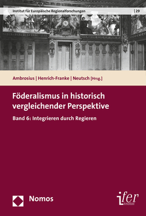 Föderalismus in historisch vergleichender Perspektive von Ambrosius,  Gerold, Henrich-Franke,  Christian, Neutsch,  Cornelius