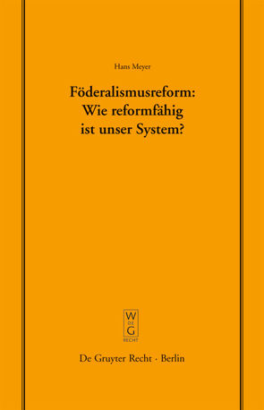 Föderalismusreform: Wie reformfähig ist unser System? von Meyer,  Hans