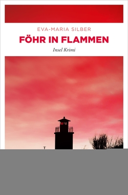 Föhr in Flammen von Silber,  Eva-Maria