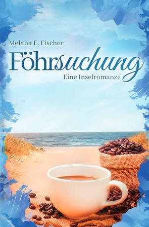 Föhr Reihe / Föhrsuchung Eine Inselromanze von Fischer,  Melana E.