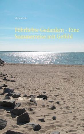 Föhrliebte Gedanken – Eine Sommerreise mit Gefühl von Martin,  Maria