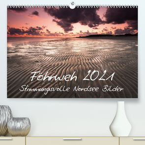 Föhrweh – Stimmungsvolle Nordsee Bilder (Premium, hochwertiger DIN A2 Wandkalender 2021, Kunstdruck in Hochglanz) von Articus,  Konstantin