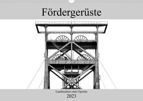 Fördergerüste – Landmarken einer Epoche (Wandkalender 2023 DIN A3 quer) von Buchmann,  Oliver