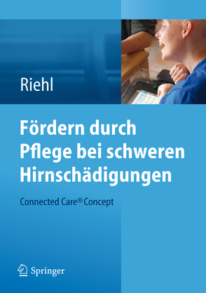 Fördern durch Pflege bei schweren Hirnschädigungen von Riehl,  Frank