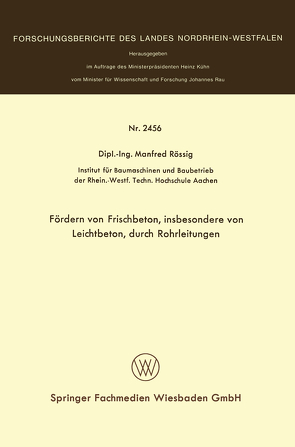 Fördern von Frischbeton, insbesondere von Leichtbeton, durch Rohrleitungen von Rössig,  Manfred