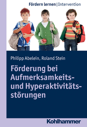 Förderung bei Aufmerksamkeits- und Hyperaktivitätsstörungen von Abelein,  Philipp, Ellinger,  Stephan, Stein,  Roland