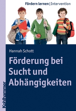 Förderung bei Sucht und Abhängigkeiten von Ellinger,  Stephan, Schott,  Hannah