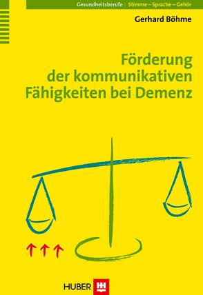 Förderung der kommunikativen Fähigkeiten bei Demenz von Böhme,  Gerhard