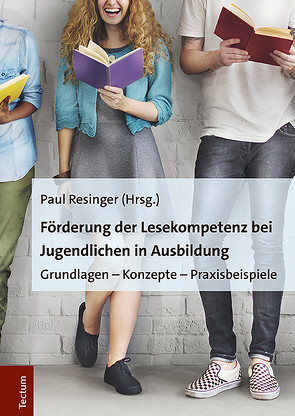 Förderung der Lesekompetenz bei Jugendlichen in Ausbildung von Resinger,  Paul