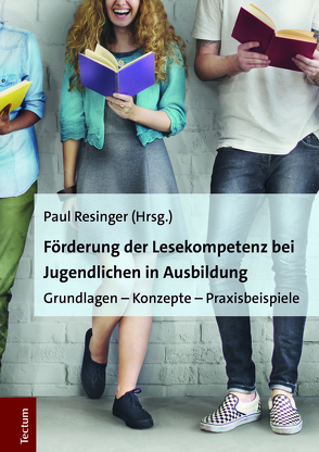 Förderung der Lesekompetenz bei Jugendlichen in Ausbildung von Resinger,  Paul