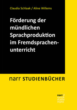 Förderung der mündlichen Sprachproduktion im Fremdsprachenunterricht von Schlaak,  Claudia, Willems,  Aline