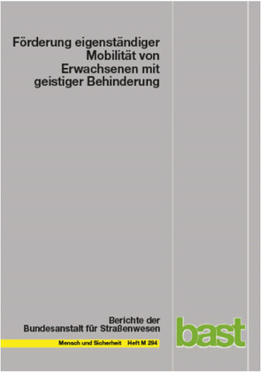 Förderung eigenständiger Mobilität von Erwachsenen mit geistiger Behinderung von Buchberger,  Anna, Luginger,  Hanna, Markowetz,  Reinhard, Mayer,  Michaela, Rosin,  Hannah, Schwafers,  Patrick, Wolf,  Markus