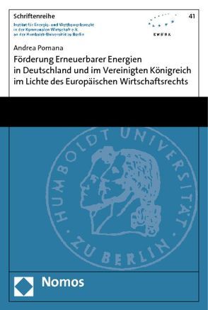 Förderung Erneuerbarer Energien in Deutschland und im Vereinigten Königreich im Lichte des Europäischen Wirtschaftsrechts von Pomana,  Andrea