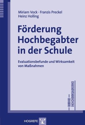 Förderung Hochbegabter in der Schule von Holling,  Heinz, Preckel,  Franzis, Vock,  Miriam