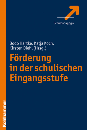 Förderung in der schulischen Eingangsstufe von Diehl,  Kirsten, Hartke,  Bodo, Koch,  Katja