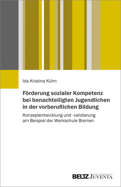 Förderung sozialer Kompetenz bei benachteiligten Jugendlichen in der vorberuflichen Bildung von Kühn,  Ida Kristina