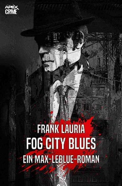 FOG CITY BLUES – Ein Max-LeBlue-Roman von Dörge,  Christian, Krieger,  Jasmin, Lauria,  Frank