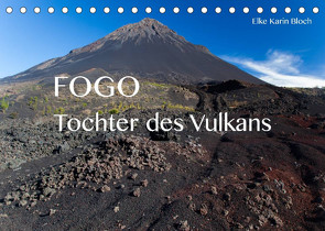 Fogo. Tochter des Vulkans (Tischkalender 2022 DIN A5 quer) von Karin Bloch,  Elke