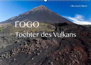 Fogo. Tochter des Vulkans (Wandkalender 2022 DIN A2 quer) von Karin Bloch,  Elke