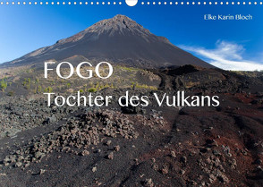 Fogo. Tochter des Vulkans (Wandkalender 2022 DIN A3 quer) von Karin Bloch,  Elke