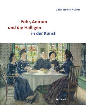 Föhr, Amrum und die Halligen in der Kunst von Schulte-Wülwer,  Ulrich