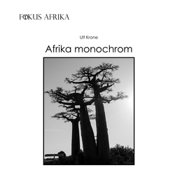 FOKUS AFRIKA / Afrika monochrom von Krone,  Ulf