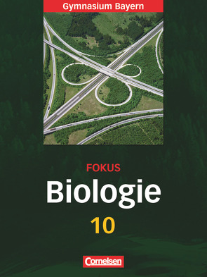 Fokus Biologie – Gymnasium Bayern – 10. Jahrgangsstufe von Freiman,  Thomas, Heublein,  Hans-Georg, Kraus,  Wolf, Krüger,  Andreas, Linzmaier,  Tobias, Schnorrer,  Winfried, Treuheit,  Matthias, Weber,  Ulrich